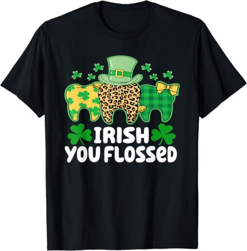 Irish You Flossed Teeth St Patricks Day Dentist Dental Squad T-Shirt