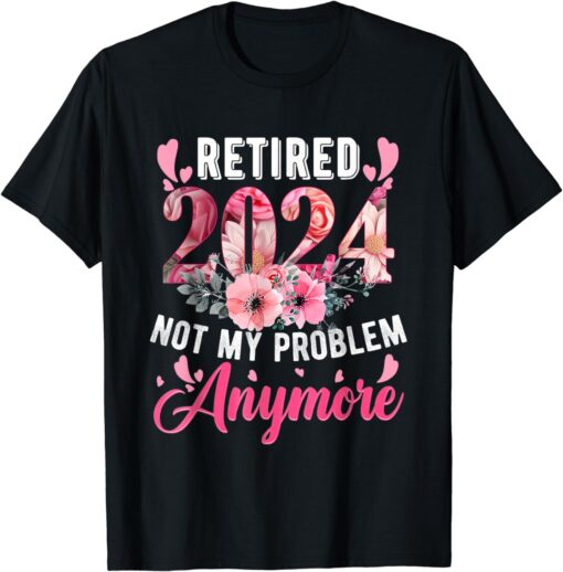 Retired 2024 Funny Retirement Gifts For Women 2024 Floral T-Shirt