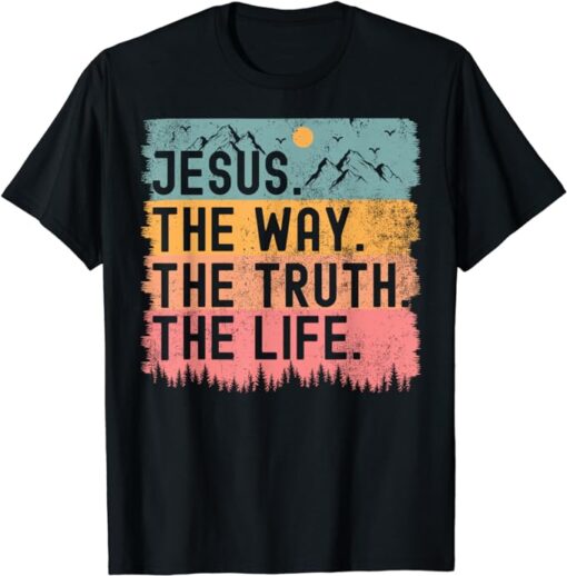 Jesus The Way Truth Life Bible Verse Christian Women Men T-Shirt