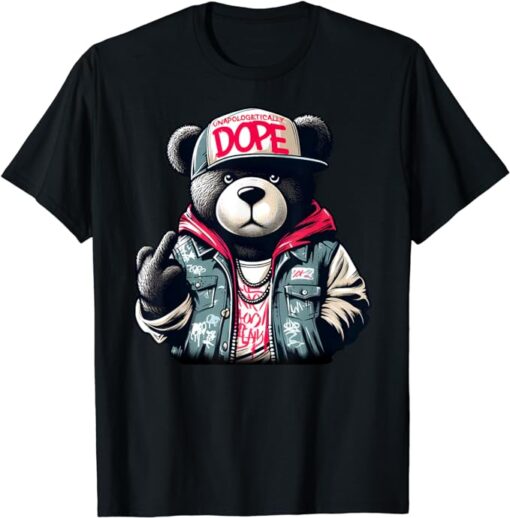 UNAPOLOGETICALLY DOPE Teddy Bear Hip Hop T-shirt women men T-Shirt