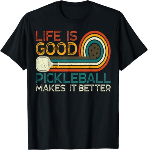 Funny Life is Good, Pickleball Makes it Better T-Shirt