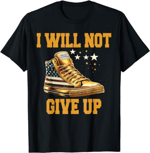 I Will Not Give Up Sneakers Never Surrender Pro Trump Fanny T-Shirt