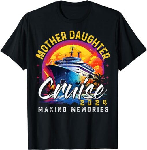 Mother Daughter Cruise 2024 Family Vacation Trip Matching T-Shirt