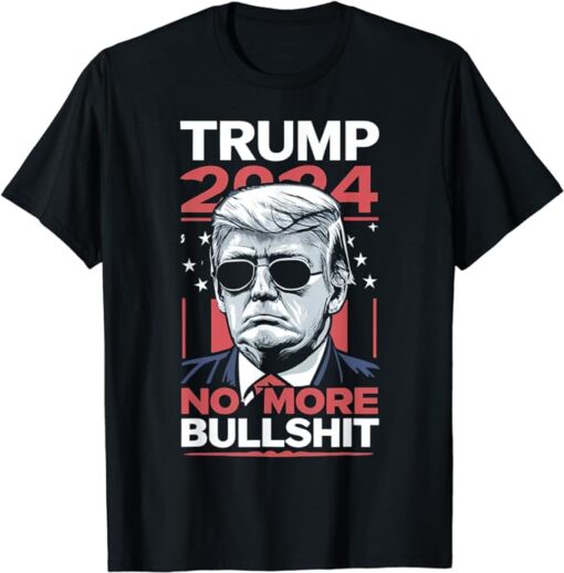 Trump 2024 No More Bullshit T-Shirt