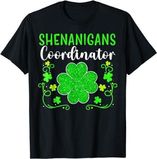 Shenanigans Coordinator Shirt Teacher Happy St Patrick's Day T-Shirt