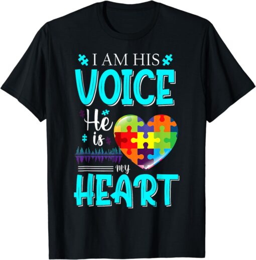 I Am His Voice He Is My Heart Autism Awareness Autism Mom T-Shirt