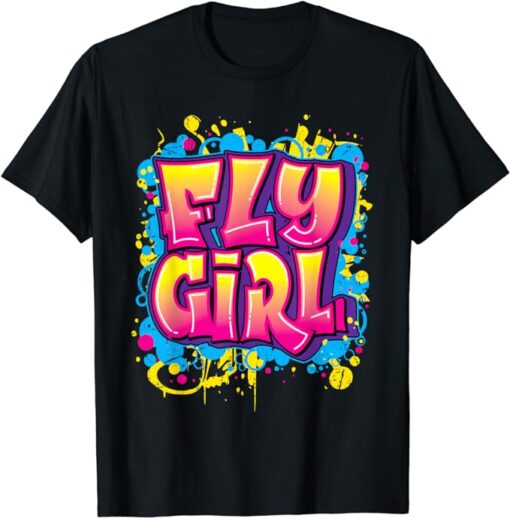 Fly Girl Hip Hop 80s 90s Dance B-Girl Urban Graffiti Style T-Shirt