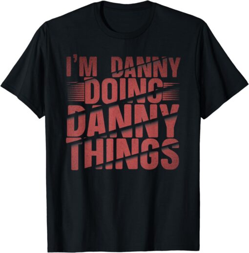 Mens I'm Danny Doing Danny Things Danny Name T-Shirt