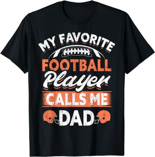 My Favorite Football Player Calls Me Dad Father Son Football T-Shirt