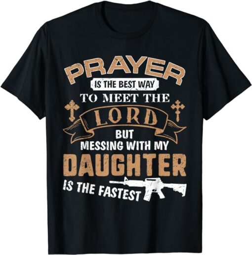 Father Day Funny For Proud Daddy Dad If You Mess My Daughter T-Shirt