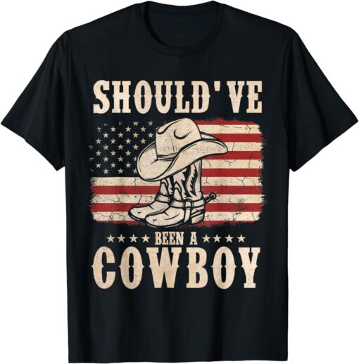 Western Cowboy Hat Boots I Should Have Been A Cowboy T-Shirt