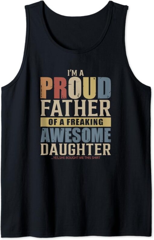 I'm a proud father od a freaky awesome daughter Tank Top