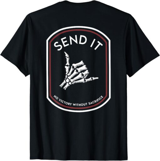 Send It No Victory Without Sacrifice (on back) T-Shirt