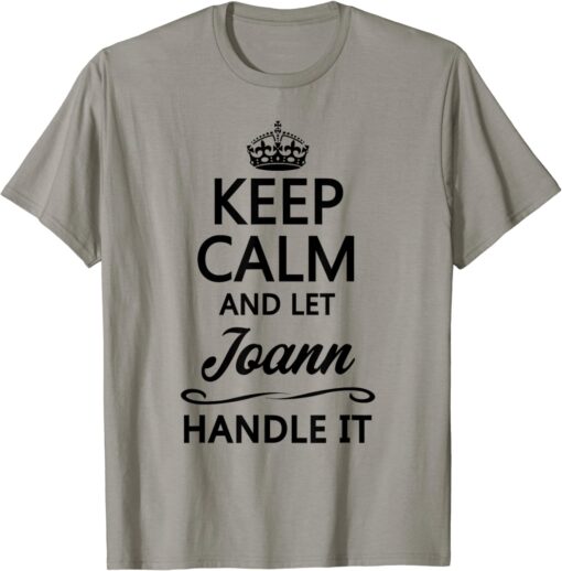 KEEP CALM and let JOANN Handle It, Funny Name Gift - T-Shirt