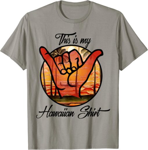 This Is My Hawaiian Shirt Retro Shaka Sign Hand Gesture T-Shirt