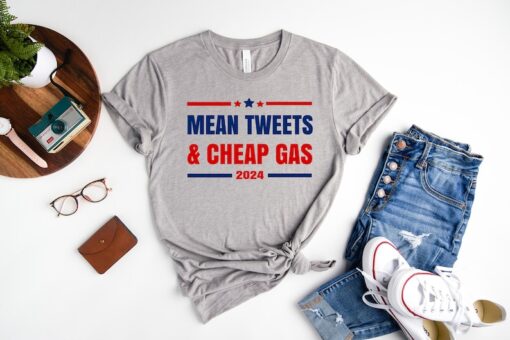 Mean Tweets and Cheap Gas 2024, Republican T-Shirt, Pro Trump 2024, Anti Biden Shirt, Trump Shirts