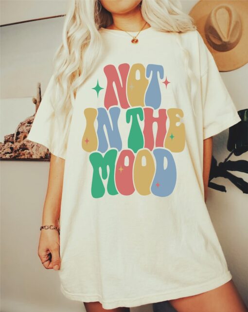 Unisex, Not In The Mood Shirt -graphic tees for women,graphic tees for men,vintage ttes,womens graphic tees