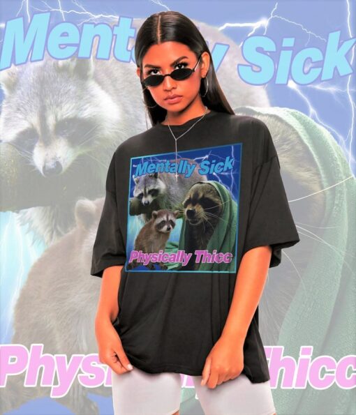 Mentally Sick Physically Thicc Raccoon Meme Shirt-Raccoon Tanuki Shirt,Opossums Lover Shirt,Possums Shirt,Opossums Meme