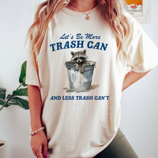 More Trash Can And Less Trash Can't, Vintage Drawing T Shirt, Meme T Shirt, Sarcastic T Shirt, Unisex Tee