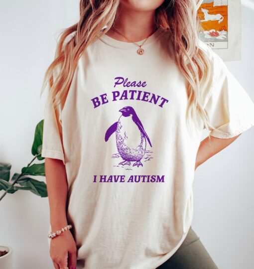 Please Be Patient I Have Autism, Vintage Drawing T Shirt, Meme T Shirt, Sarcastic T Shirt, Unisex Tee