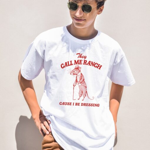 They Call Me Ranch, Cause I Be Dressing, Vintage Drawing T Shirt, Meme T Shirt, Sarcastic T Shirt, Unisex Tee