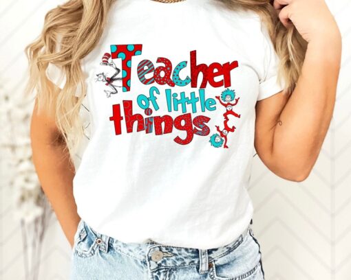 Teacher Of Little Things Shirt, Gift for Teacher, Cat in Hat Shirt, Teacher, National Read Across America Shirt