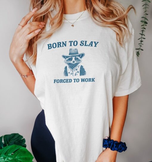 Born To Slay T Shirt - Raccoon Meme Drawing T Shirt, Cowboy Meme T Shirt, Trash Panda Sarcastic T Shirt, Unisex