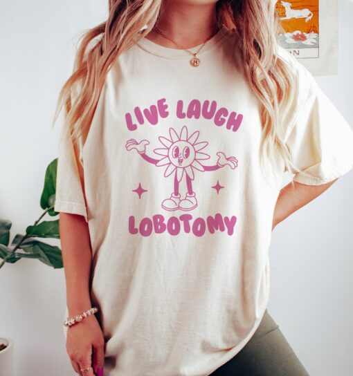 Live Laugh Lobotomy, Unisex T Shirt, Meme T Shirt, Vintage Cartoon, Weird T Shirt, Funny T Shirt, Unisex