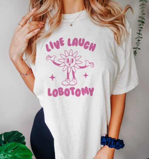 Live Laugh Lobotomy, Unisex T Shirt, Meme T Shirt, Vintage Cartoon, Weird T Shirt, Funny T Shirt, Unisex