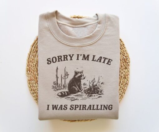 Sorry I'm Late I Was Spiralling, Funny Sweatshirt, Funny Crewneck, Raccoon Sweatshirt, Vintage Cartoon Sweater, Unisex