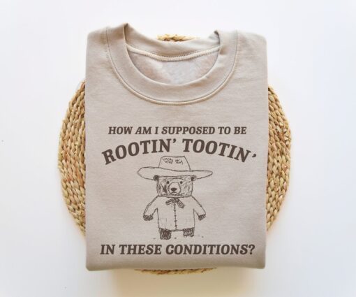 I Can't Root & Toot In These Conditions, Funny Sweatshirt, Meme Sweatshirt, Funny Crewneck, Vintage Cartoon Sweater