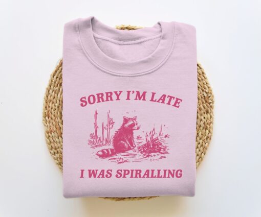 Sorry I'm Late I Was Spiralling, Funny Sweatshirt, Funny Crewneck, Raccoon Sweatshirt, Vintage Cartoon Sweater, Unisex