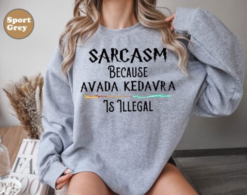 Sarcasm Because Avada Kedavra Is Illegal Shirt, Voldemort Wizard Sweatshirt, Magic Wand Shirt, Trending Shirt