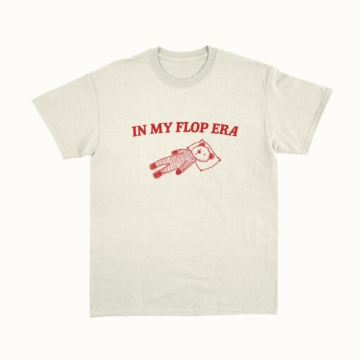 In My Flop Era - Unisex T Shirt