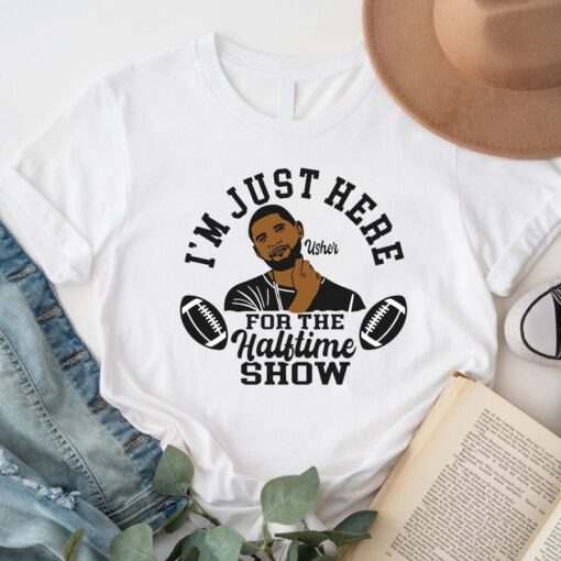 Usher Shirt, I'm Just Here For The Halftime Show Tee, Usher SuperBowl 2024 Sweatshirt