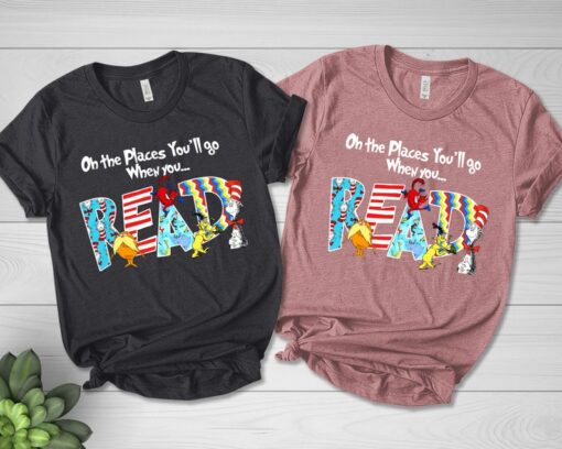 Oh the Places You'll Go When You Read Shirt, School Shirt, National Read Across America Shirt