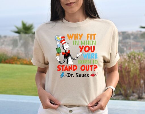 Why Fit In When You Were Born To Stand Out Dr. Seuss Shirt, Read Across America Day, Dr. Seuss Birthday Party