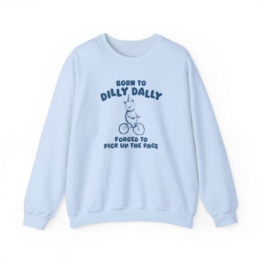 Born To Dilly Dally - Unisex Sweatshirt