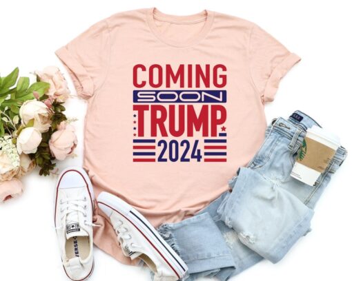 Coming Soon Trump 2024 T-Shirt, Tee, Presidential Election Shirt, Political Gift