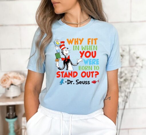 Why Fit In When You Were Born To Stand Out Dr. Seuss Shirt, Read Across America Day, Dr. Seuss Birthday Party