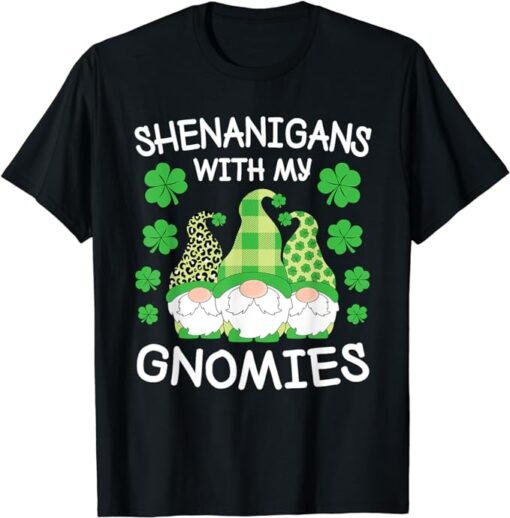 Shenanigans With My Gnomies St. Patricks Day Gnome Men Women T-Shirt