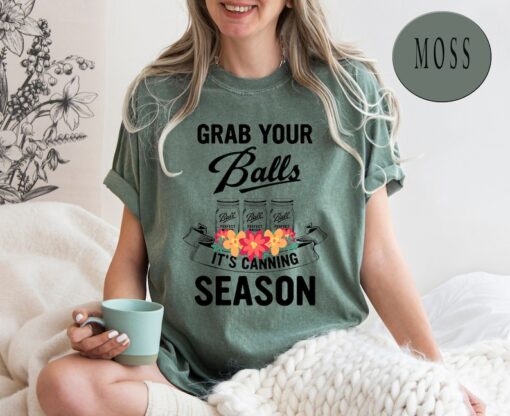 Comfort Colors® Grab Your Balls It’s Canning Season Shirt, Mom Shirt