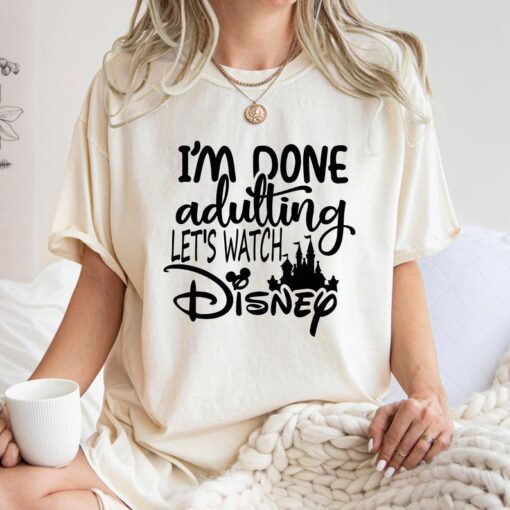 Comfort Colors® I'm Done Adulting Let's Watch Disney Vacation Shirt