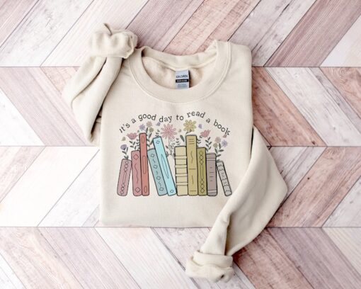 Its A Good Day To Read A Book Sweatshirt, Book Lover Shirt, Books Tee