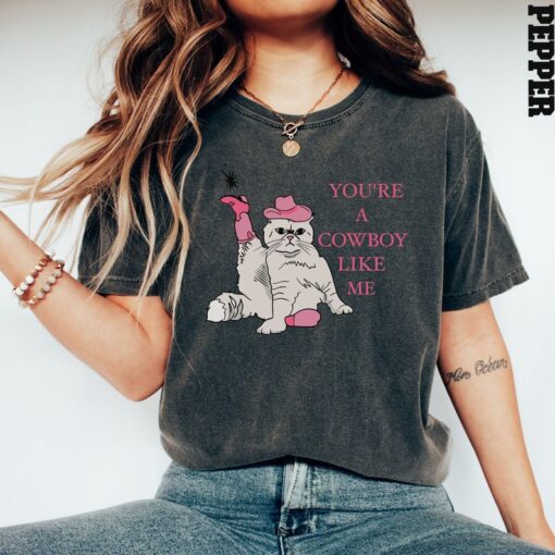 Comfort Colors® You Are A Cowboy Like Me Shirt, Cat Cowboy Shirt