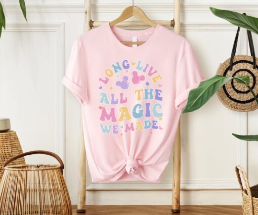 Long Live All The Magic We Made Shirt, Magical Disney Tee