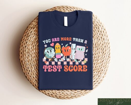 You Are More Than A Test Score Shirt