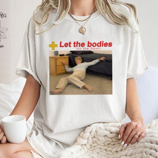 Let The Bodies Hit The Floor Shirt, Trending Unisex Tee Shirt