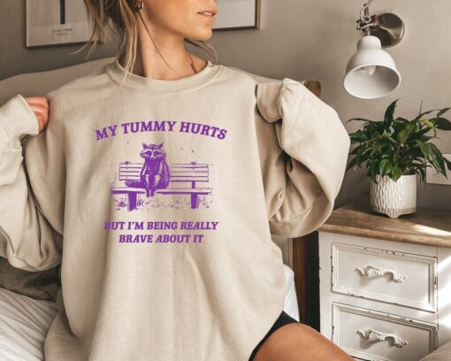 My Tummy Hurts, Raccoon T-Shirt, My Tummy Hurts, Raccoon Sweatshirt