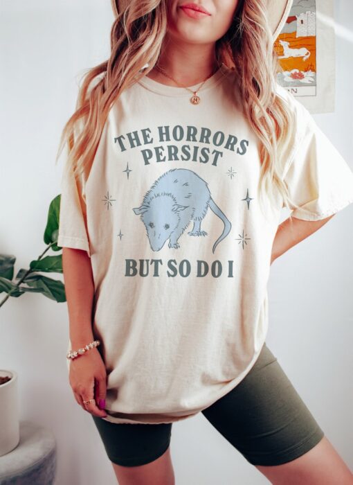 The Horrors Persist But So Do I Funny Mental Health Meme Shirt Anxiety